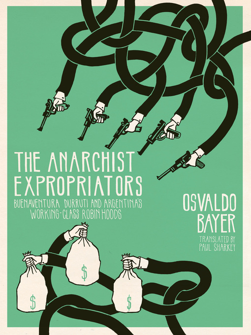 Title details for The Anarchist Expropriators by Osvaldo Bayer - Available